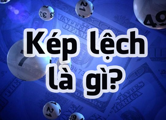 kép lệch là gì? những phương pháp đánh kép lệch hiệu quả nhất