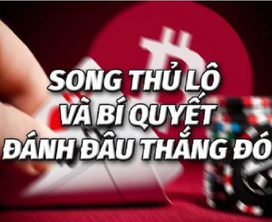 song thủ lô là gì? tuyệt chiêu bắt song thủ lô chuẩn